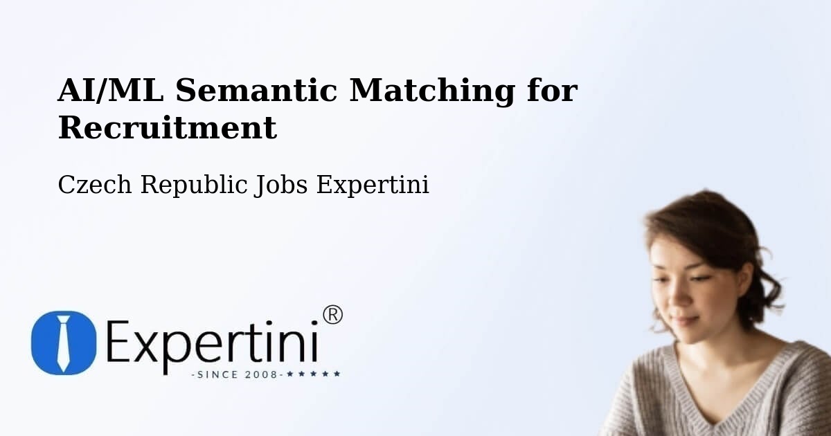 AI/ML Semantic Matching for Recruitment - Czech Republic Jobs Expertini